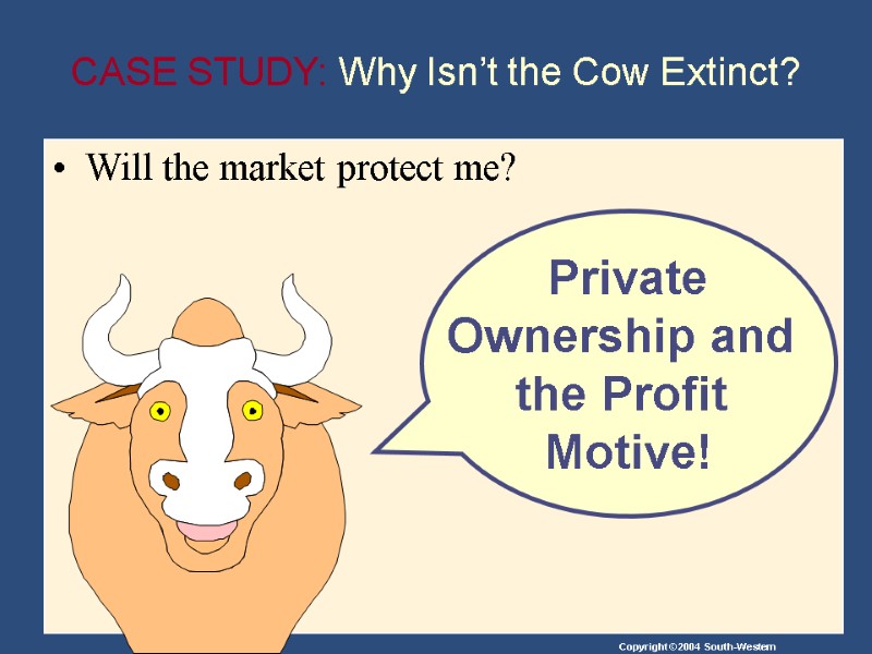 CASE STUDY: Why Isn’t the Cow Extinct? Will the market protect me? Private Ownership